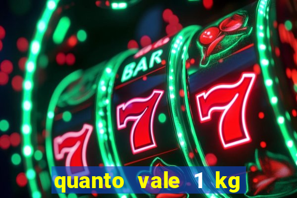 quanto vale 1 kg de lacre de latinha 2024